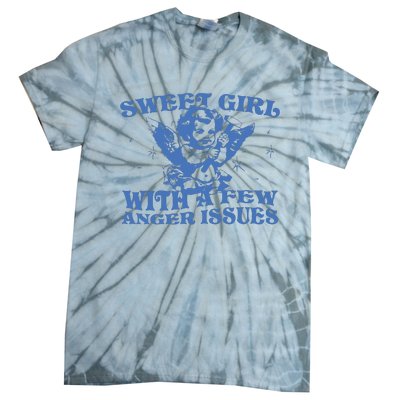 Sweet Girl With Few Anger Issues Tie-Dye T-Shirt