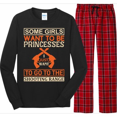 Some Girls Want To Be Princesses Just Want To Go To The Shooting Range Long Sleeve Pajama Set