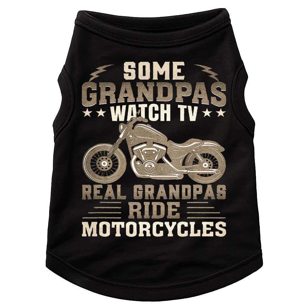 Some Grandpas Watch TV Real Grandpas Ride Motorcycles Doggie Tank