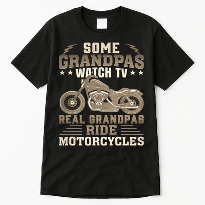 Some Grandpas Watch TV Real Grandpas Ride Motorcycles Tall T-Shirt