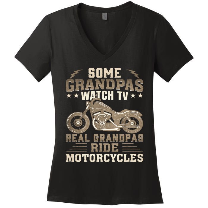 Some Grandpas Watch TV Real Grandpas Ride Motorcycles Women's V-Neck T-Shirt