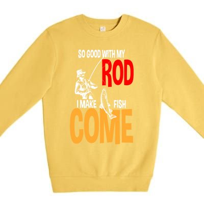 So Good With My Rod I Make Fish Come Fishing Fathers Day Cute Gift Premium Crewneck Sweatshirt