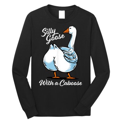 Silly Goose With A Caboose Funny Long Sleeve Shirt