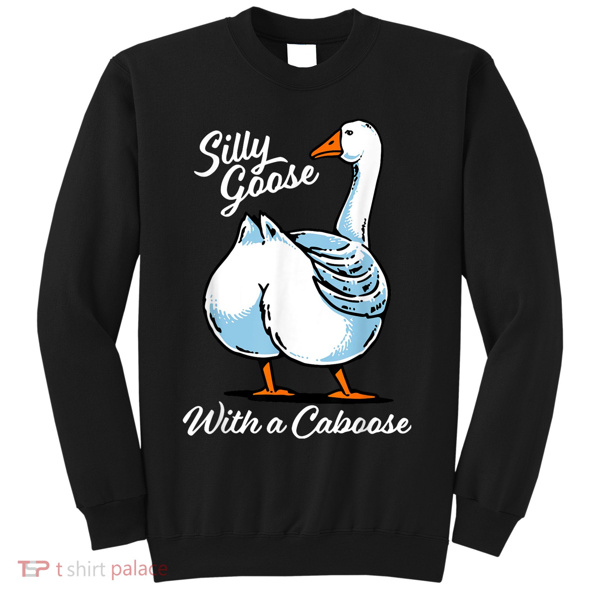 Silly Goose With A Caboose Funny Sweatshirt