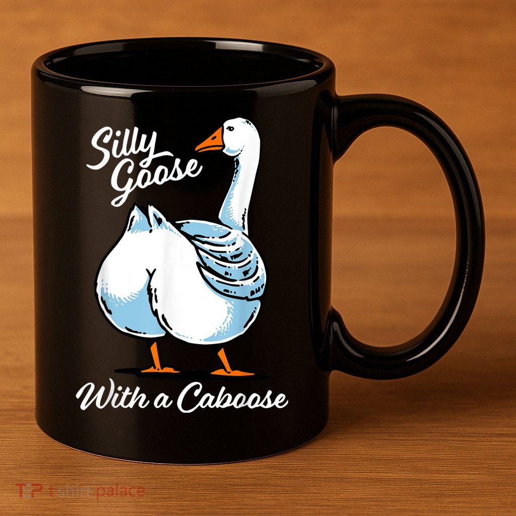 Silly Goose With A Caboose Funny 11oz C Handle Ceramic Mug