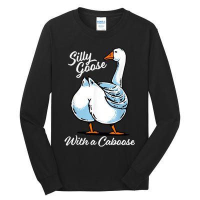 Silly Goose With A Caboose Funny Tall Long Sleeve T-Shirt