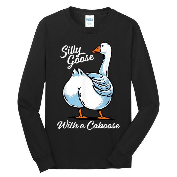 Silly Goose With A Caboose Funny Tall Long Sleeve T-Shirt