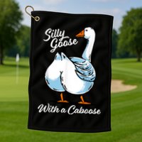 Silly Goose With A Caboose Funny Golf Towel