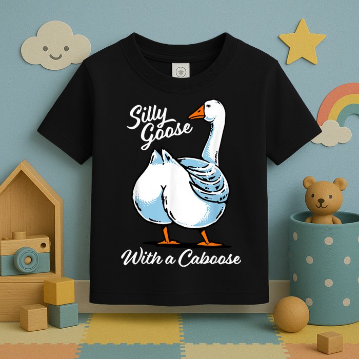 Silly Goose With A Caboose Funny Toddler T-Shirt