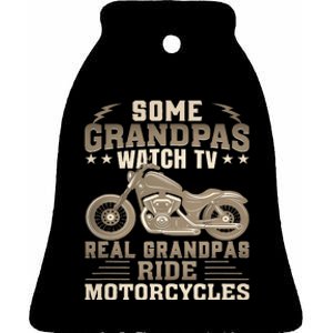 Some Grandpas Watch TV Real Grandpas Ride Motorcycles Ceramic Bell Ornament