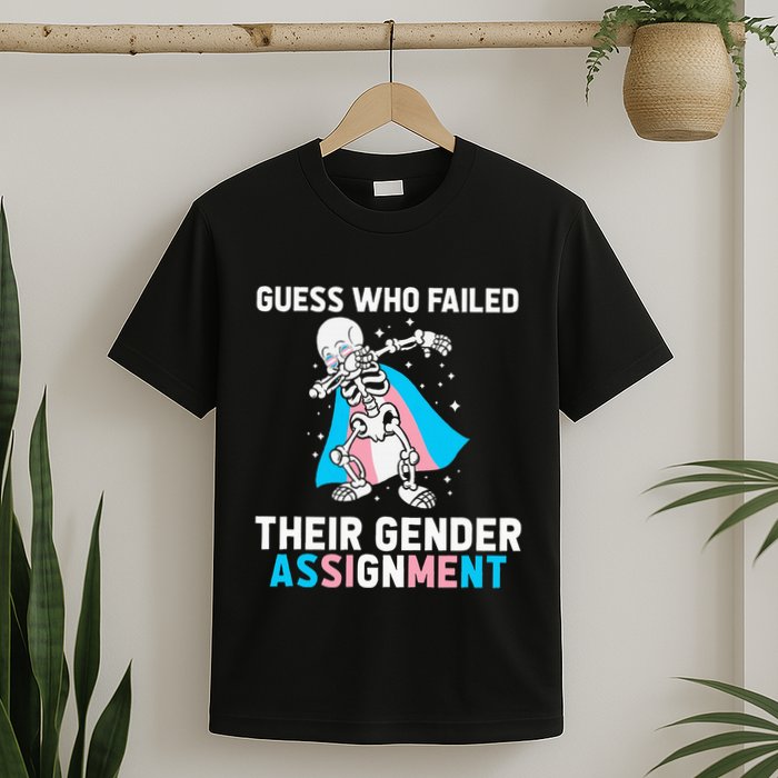 Skeleton Guess Who Failed Their Gender Assignment T-Shirt