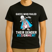 Skeleton Guess Who Failed Their Gender Assignment T-Shirt