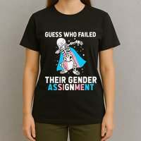 Skeleton Guess Who Failed Their Gender Assignment T-Shirt