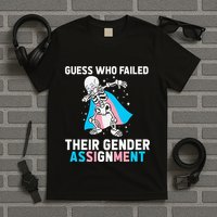 Skeleton Guess Who Failed Their Gender Assignment T-Shirt