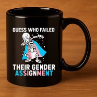 Skeleton Guess Who Failed Their Gender Assignment 11oz C Handle Ceramic Mug