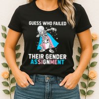 Skeleton Guess Who Failed Their Gender Assignment Womens T-Shirt