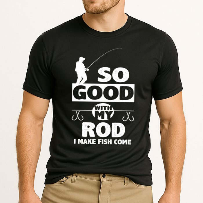 So Good With My Rod Funny FIshing Cooling Performance Crew T-Shirt