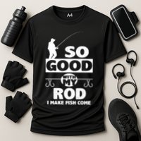 So Good With My Rod Funny FIshing Cooling Performance Crew T-Shirt