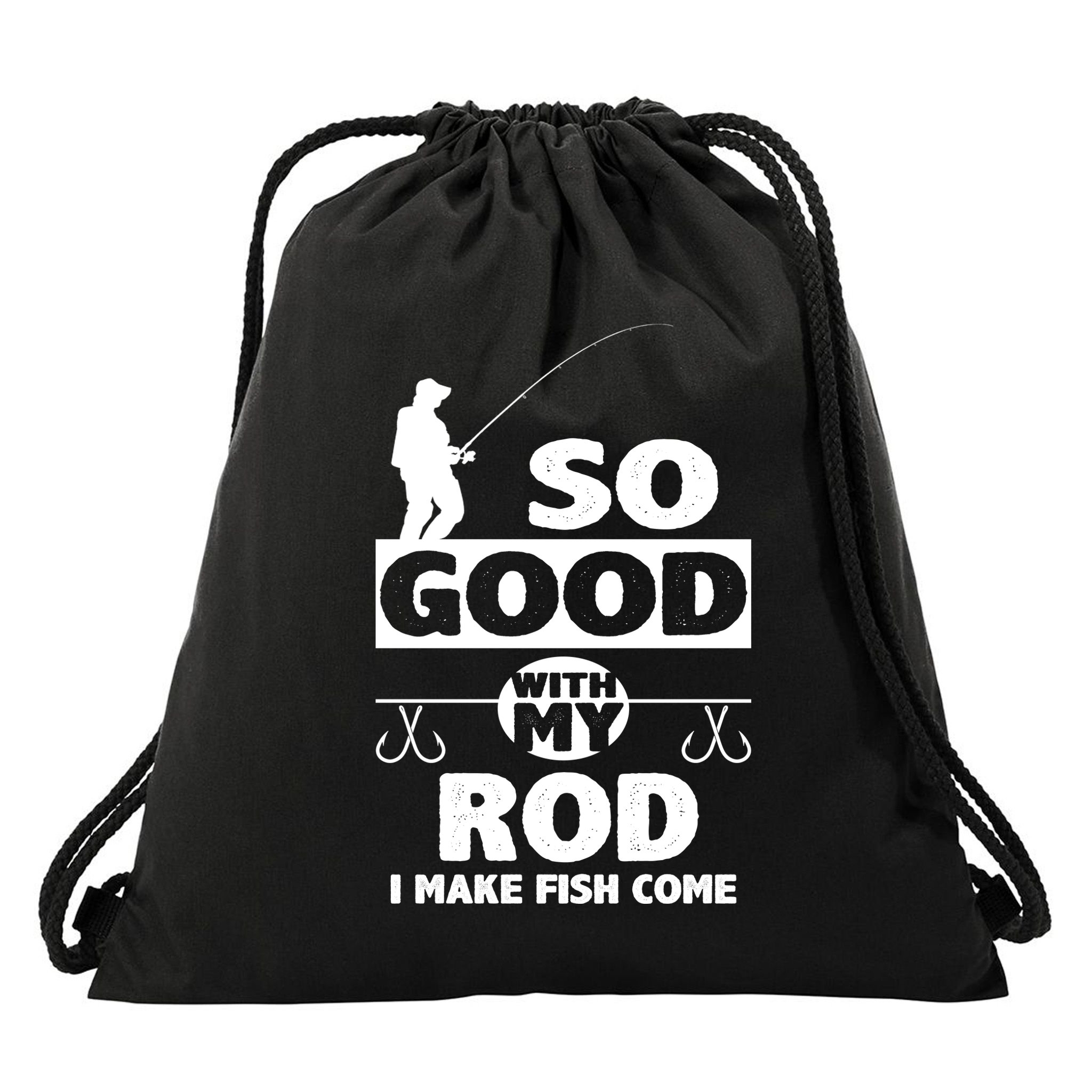 So Good With My Rod Funny FIshing Drawstring Bag