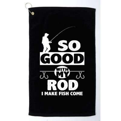 So Good With My Rod Funny FIshing Golf Towel