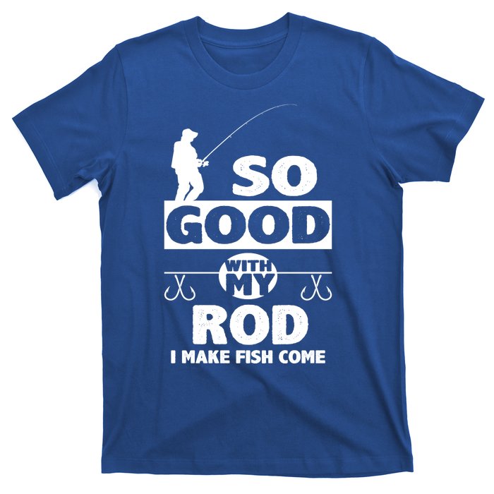 So Good With My Rod Funny FIshing T-Shirt