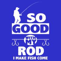 So Good With My Rod Funny FIshing Premium T-Shirt