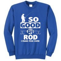 So Good With My Rod Funny FIshing Tall Sweatshirt