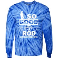 So Good With My Rod Funny FIshing Tie-Dye Long Sleeve Shirt