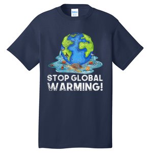 Stop Global Warming Climate Change Awareness Earth Day Tall T-Shirt