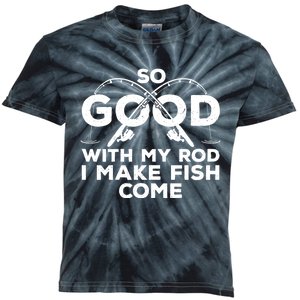 So Good With My Rod I Make Fish Come Funny Fishing Fisherman Fish Fishing Kids Tie-Dye T-Shirt