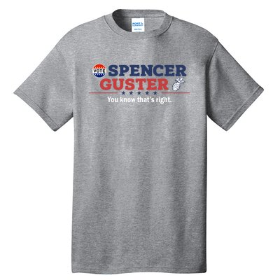 Spencer Guster You Know ThatS Right Tall T-Shirt