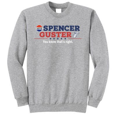 Spencer Guster You Know ThatS Right Tall Sweatshirt