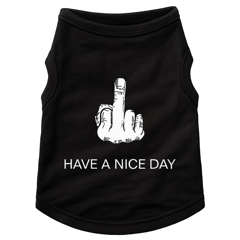Sarcastic Have A Nice Day Middle Finger Funny Doggie Tank