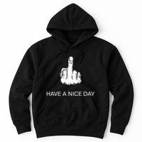 Sarcastic Have A Nice Day Middle Finger Funny Hoodie