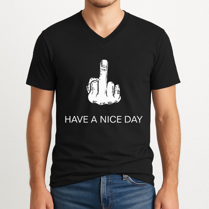 Sarcastic Have A Nice Day Middle Finger Funny V-Neck T-Shirt