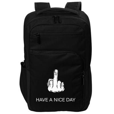 Sarcastic Have A Nice Day Middle Finger Funny Impact Tech Backpack