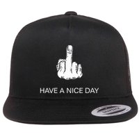 Sarcastic Have A Nice Day Middle Finger Funny Flatbill Hat