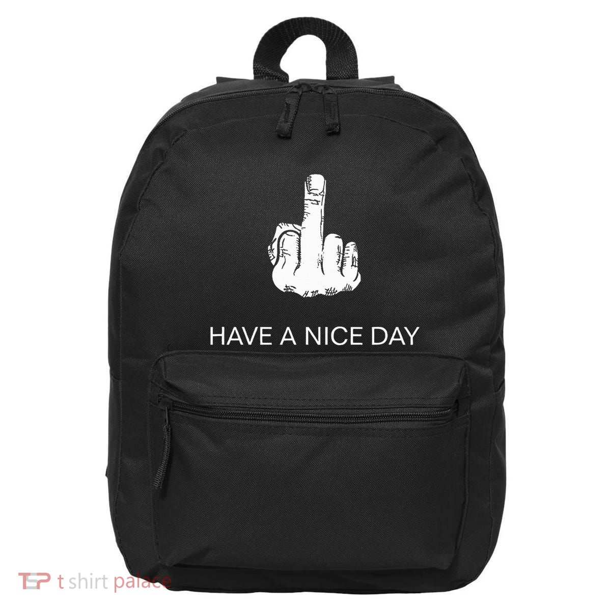 Sarcastic Have A Nice Day Middle Finger Funny 16 in Basic Backpack