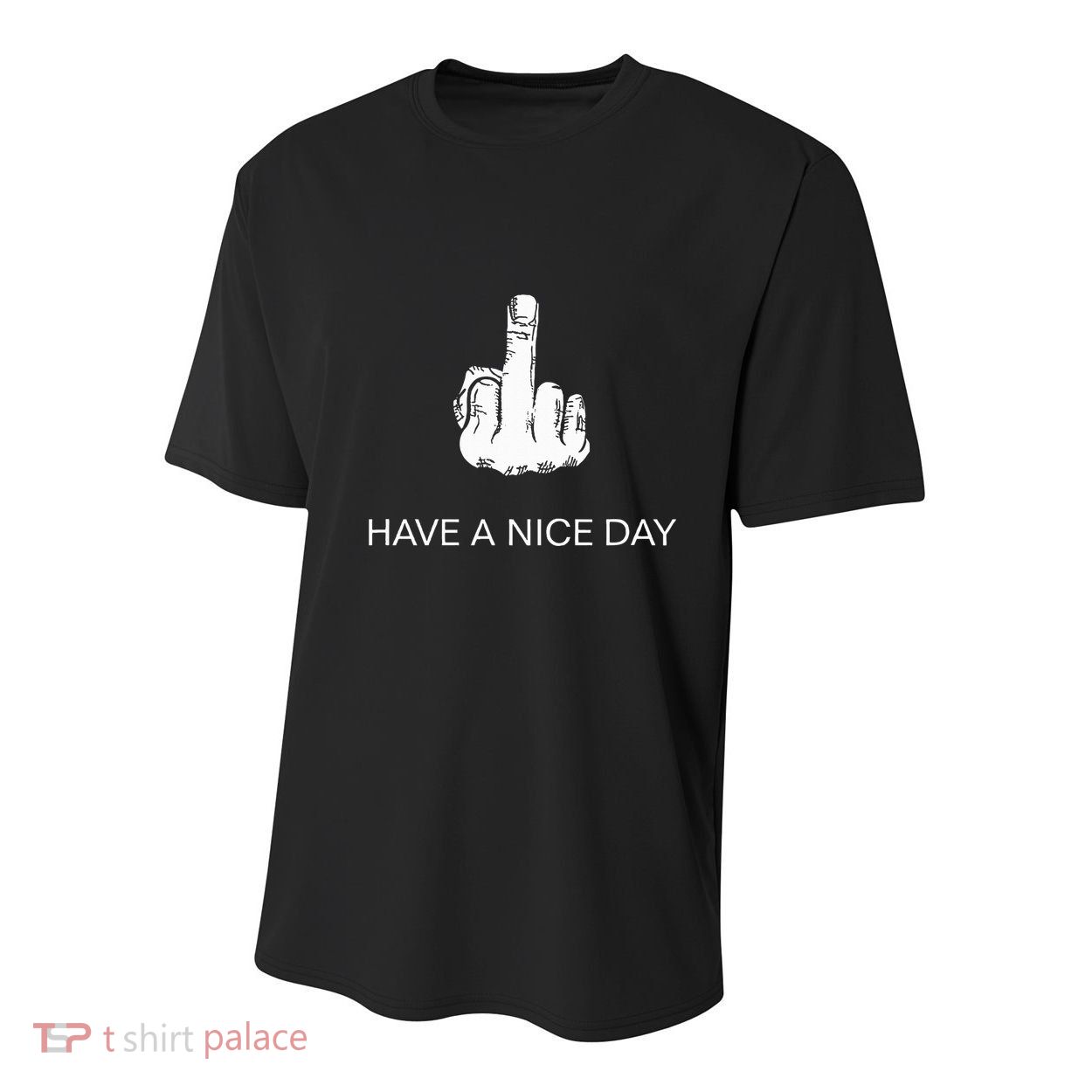 Sarcastic Have A Nice Day Middle Finger Funny Youth Performance Sprint T-Shirt