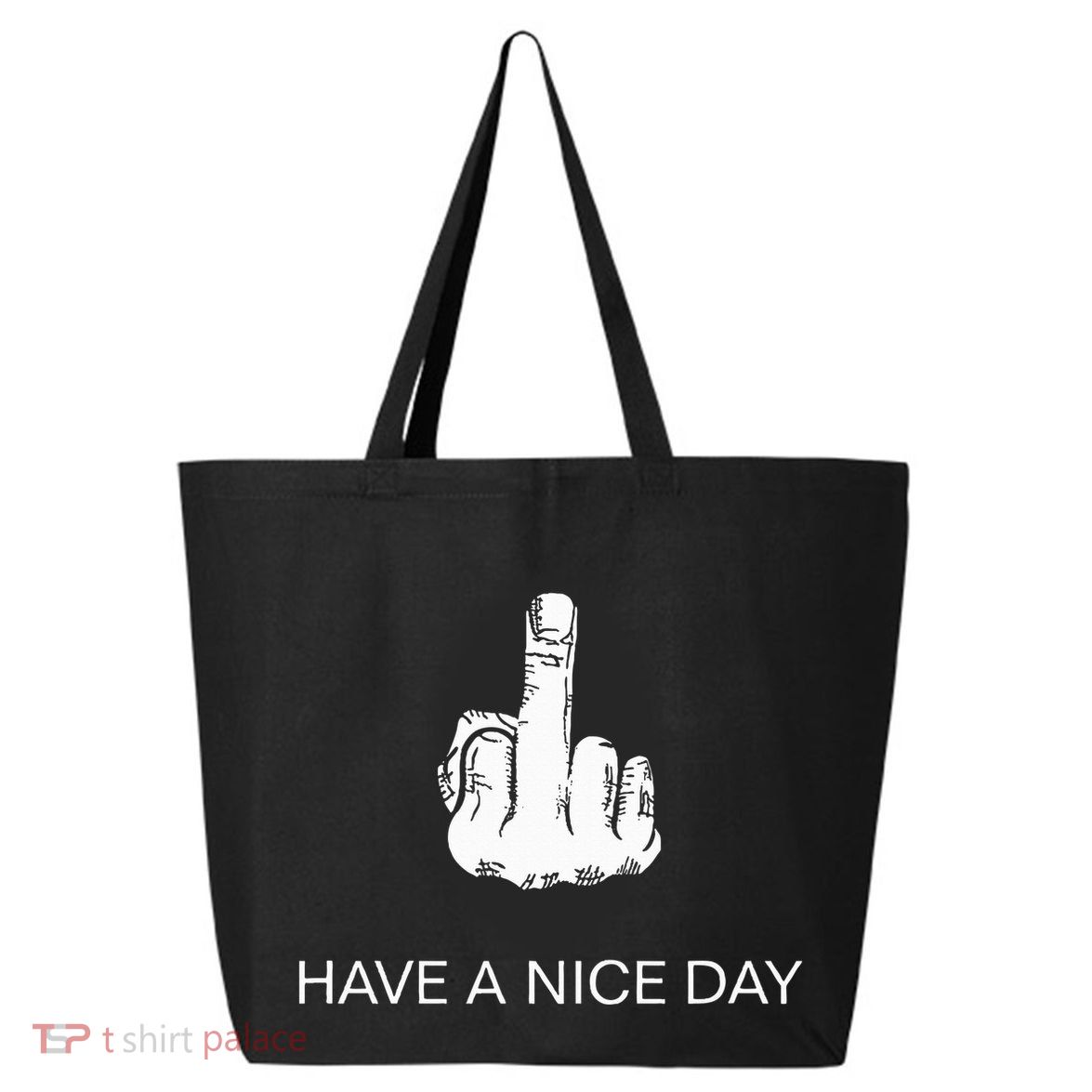 Sarcastic Have A Nice Day Middle Finger Funny 25L Jumbo Tote