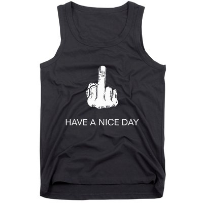 Sarcastic Have A Nice Day Middle Finger Funny Tank Top
