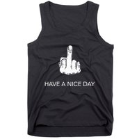 Sarcastic Have A Nice Day Middle Finger Funny Tank Top