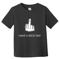 Sarcastic Have A Nice Day Middle Finger Funny Toddler T-Shirt