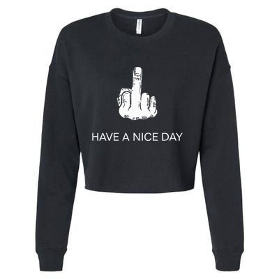 Sarcastic Have A Nice Day Middle Finger Funny Cropped Pullover Crew