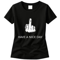 Sarcastic Have A Nice Day Middle Finger Funny Womens T-Shirt