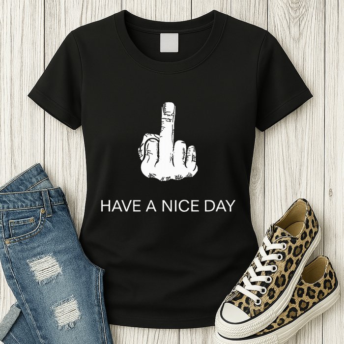 Sarcastic Have A Nice Day Middle Finger Funny Womens T-Shirt