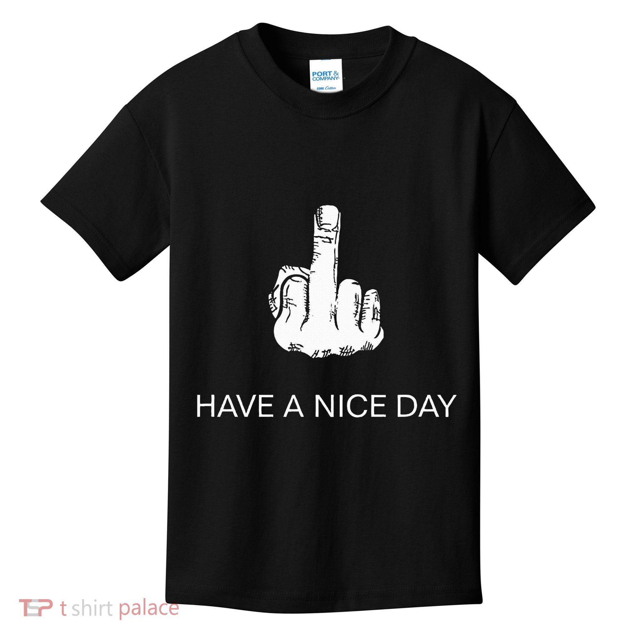 Sarcastic Have A Nice Day Middle Finger Funny Kids T-Shirt