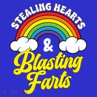 Stealing Hearts And Blasting Farts Poster