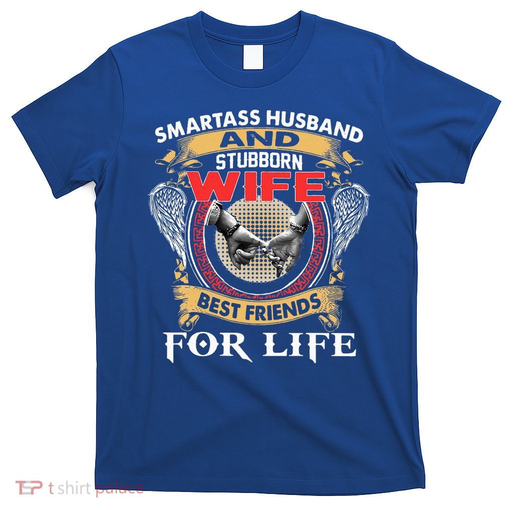 Smartass Husband And Stubborn Wife Best Friends For Life Cla T-Shirt
