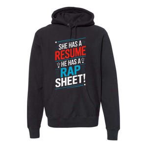 She Has A Resume He Has A Rap Sheet Kamala For President Premium Hoodie